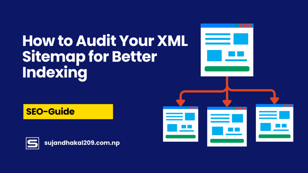How to Audit Your XML Sitemap for Better Indexing