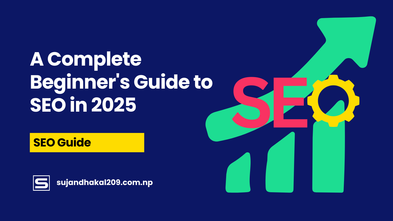 A Complete Beginners Guide to SEO in 2025